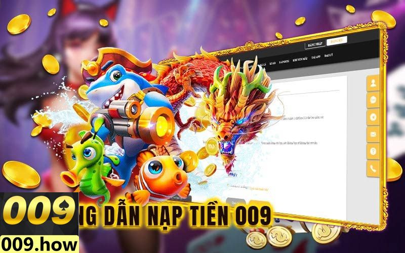 Nạp Tiền 009Bet  Siêu An Toàn, Nhanh Chóng Và Đa Dạng Hình Thức
